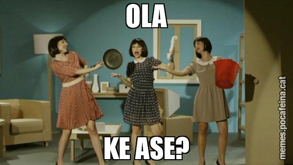 OLA KE ASE? - Envàs on vas?