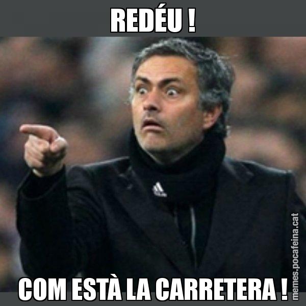 REDÉU ! COM ESTÀ LA CARRETERA ! - Mourinho