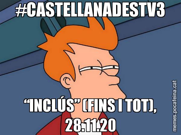 #CASTELLANADESTV3 “INCLÚS” (FINS I TOT), 28.11.20 - Futurama Fry