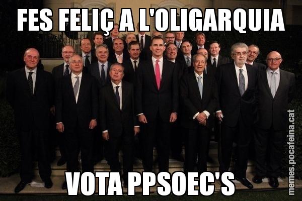 FES FELIÇ A L'OLIGARQUIA VOTA PPSOEC'S