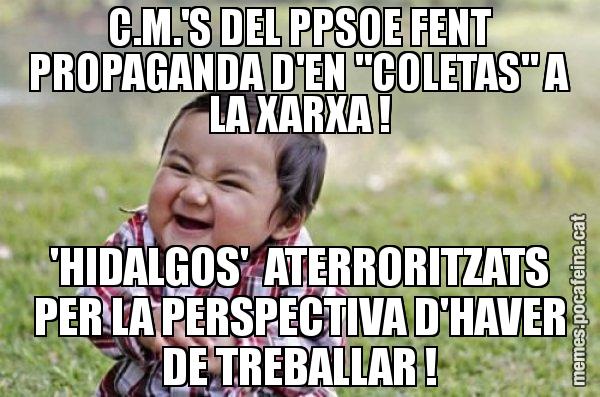 C.M.'S DEL PPSOE FENT PROPAGANDA D'EN "COLETAS" A LA XARXA ! 'HIDALGOS'  ATERRORITZATS PER LA PERSPECTIVA D'HAVER DE TREBALLAR ! - El diabòlic nen asiàtic
