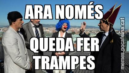 ARA NOMÉS QUEDA FER TRAMPES