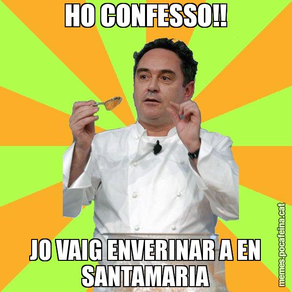 HO CONFESSO!! JO VAIG ENVERINAR A EN SANTAMARIA - Ferran Adrià