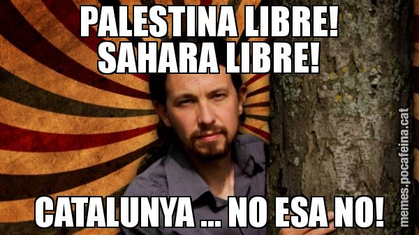 PALESTINA LIBRE! SAHARA LIBRE! CATALUNYA ... NO ESA NO!
