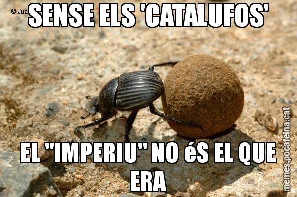 SENSE ELS 'CATALUFOS' EL "IMPERIU" NO éS EL QUE ERA