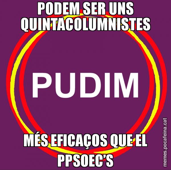 PODEM SER UNS QUINTACOLUMNISTES MÉS EFICAÇOS QUE EL PPSOEC’S
