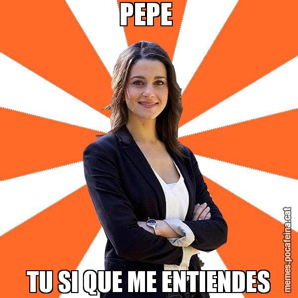 PEPE  TU SI QUE ME ENTIENDES - Inés Arrimadas - 27S