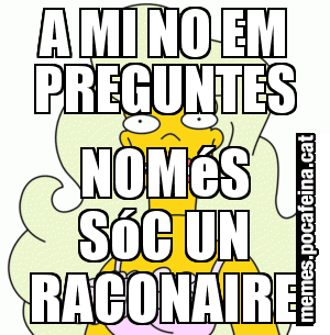 A MI NO EM PREGUNTES NOMéS SóC UN RACONAIRE