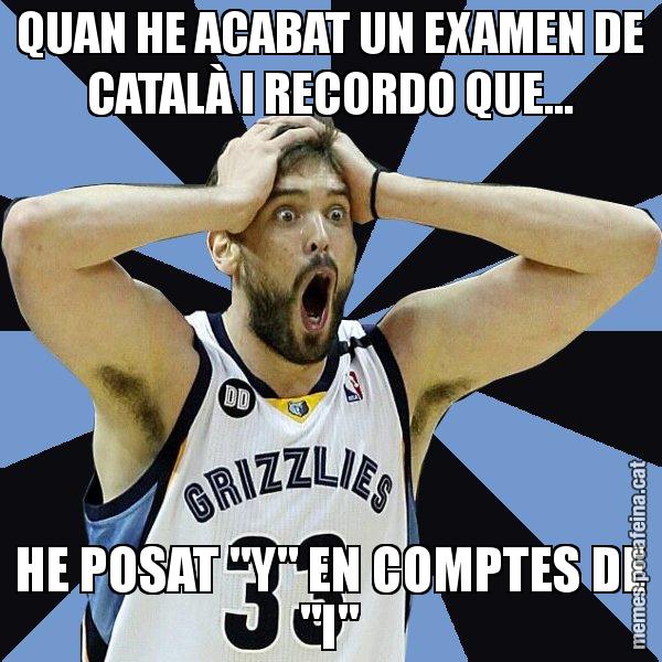 QUAN HE ACABAT UN EXAMEN DE CATALÀ I RECORDO QUE... HE POSAT "Y" EN COMPTES DE "I" - Marc Gasol