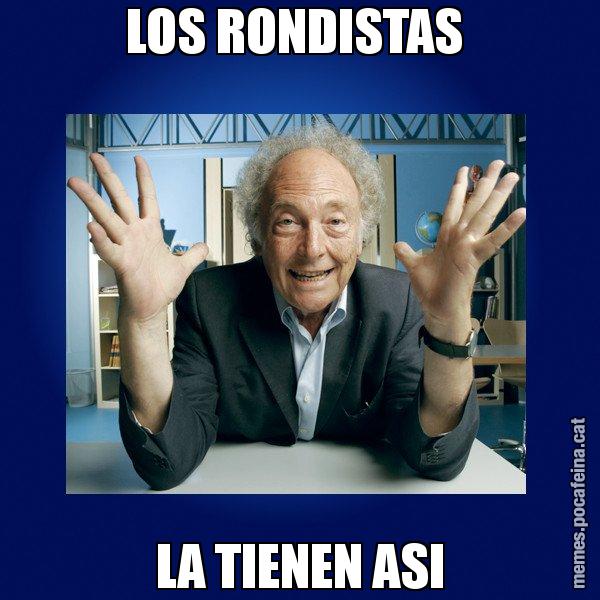 LOS RONDISTAS  LA TIENEN ASI - Eduard Punset