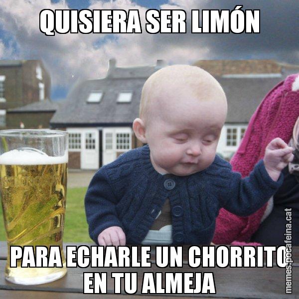 QUISIERA SER LIMÓN PARA ECHARLE UN CHORRITO EN TU ALMEJA - El nen begut