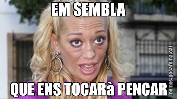 EM SEMBLA QUE ENS TOCARà PENCAR