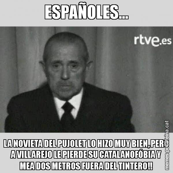 ESPAÑOLES... LA NOVIETA DEL PUJOLET LO HIZO MUY BIEN, PERO A VILLAREJO LE PIERDE SU CATALANOFÓBIA Y MEA DOS METROS FUERA DEL TINTERO!!