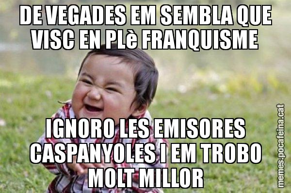 DE VEGADES EM SEMBLA QUE VISC EN PLè FRANQUISME IGNORO LES EMISORES CASPANYOLES I EM TROBO MOLT MILLOR - El diabòlic nen asiàtic