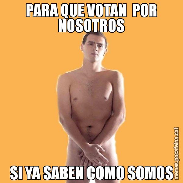PARA QUE VOTAN  POR NOSOTROS SI YA SABEN COMO SOMOS - Albert Rivera