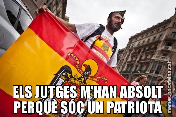 ELS JUTGES M'HAN ABSOLT PERQUÈ SÓC UN PATRIOTA