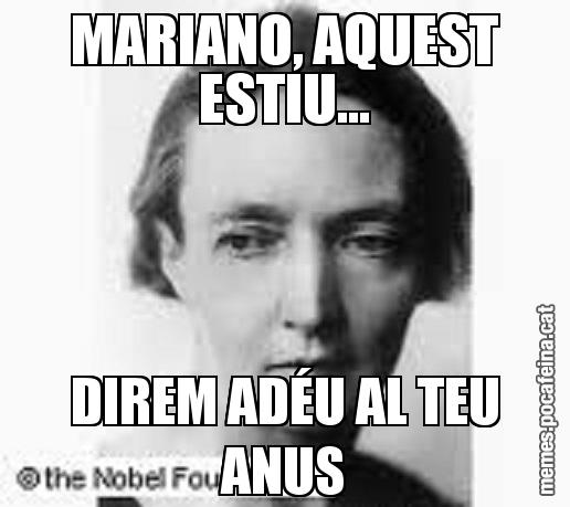 MARIANO, AQUEST ESTIU... DIREM ADÉU AL TEU ANUS