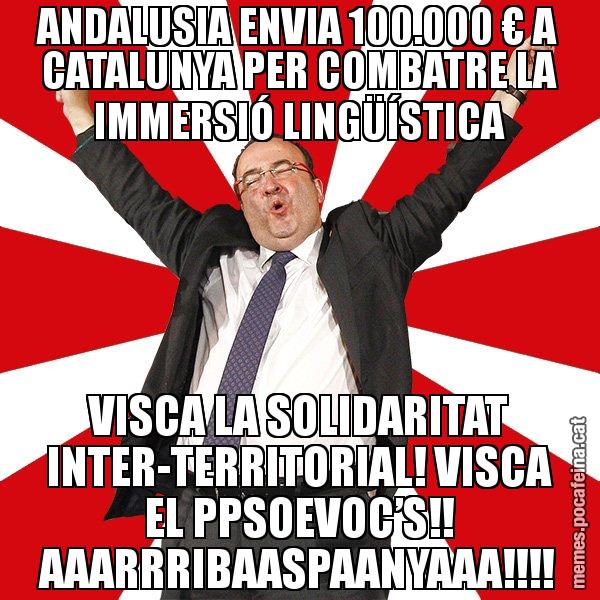ANDALUSIA ENVIA 100.000 € A CATALUNYA PER COMBATRE LA IMMERSIÓ LINGÜÍSTICA VISCA LA SOLIDARITAT INTER-TERRITORIAL! VISCA EL PPSOEVOC’S!! AAARRRIBAASPAANYAAA!!!! - Miquel Iceta - 27S