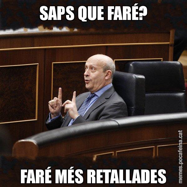SAPS QUE FARÉ? FARÉ MÉS RETALLADES - Ministre Wert