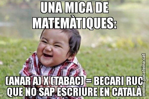 UNA MICA DE MATEMÀTIQUES: (ANAR A) X (TABAC) = BECARI RUC QUE NO SAP ESCRIURE EN CATALÀ - El diabòlic nen asiàtic
