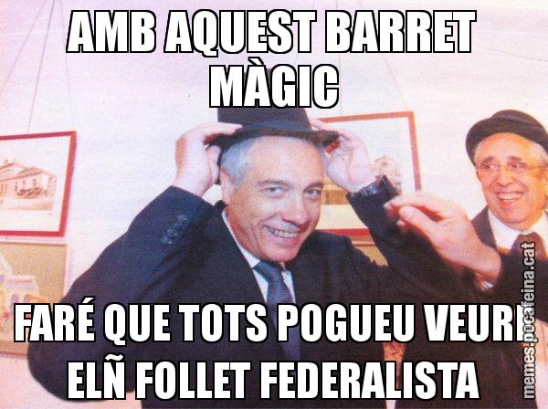 AMB AQUEST BARRET MÀGIC FARÉ QUE TOTS POGUEU VEURE ELÑ FOLLET FEDERALISTA - El mag Navarro