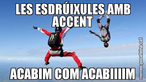 LES ESDRÚIXULES AMB ACCENT ACABIM COM ACABIIIIM