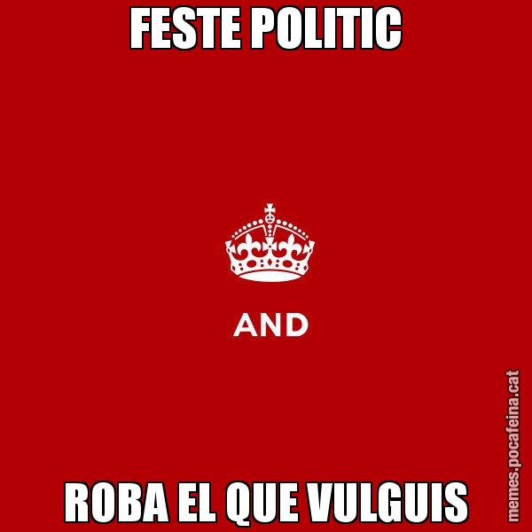 FESTE POLITIC ROBA EL QUE VULGUIS - Keep