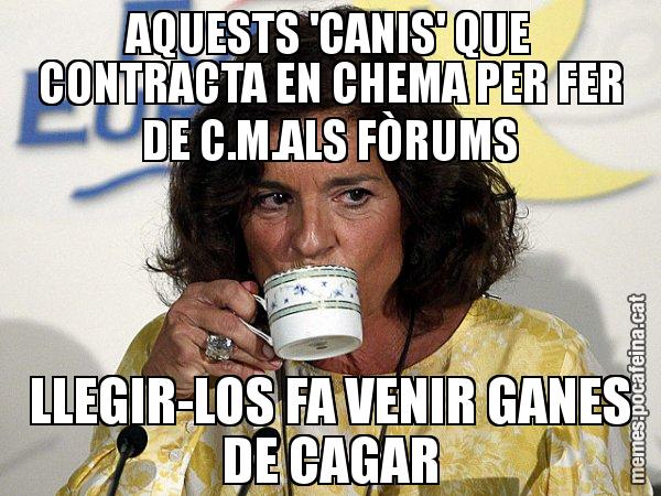 AQUESTS 'CANIS' QUE CONTRACTA EN CHEMA PER FER DE C.M.ALS FÒRUMS LLEGIR-LOS FA VENIR GANES DE CAGAR - Ana Botella relaxing cup