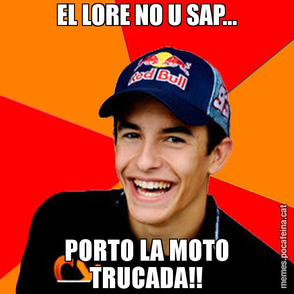 EL LORE NO U SAP... PORTO LA MOTO TRUCADA!! - Marc Marquez