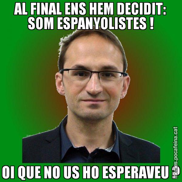 AL FINAL ENS HEM DECIDIT: SOM ESPANYOLISTES ! OI QUE NO US HO ESPERAVEU ? - Joan Herrera