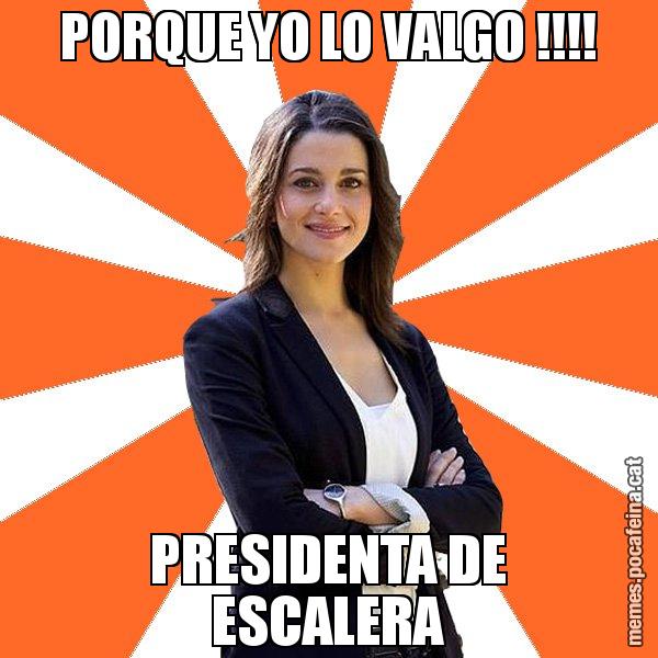 PORQUE YO LO VALGO !!!! PRESIDENTA DE ESCALERA - Inés Arrimadas - 27S