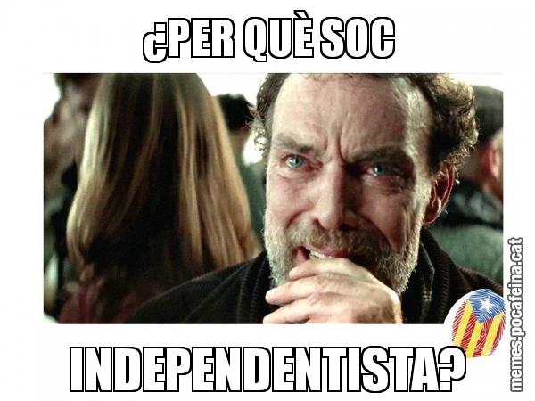 ¿PER QUÈ SOC  INDEPENDENTISTA?