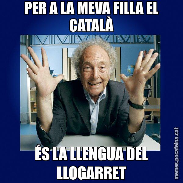 PER A LA MEVA FILLA EL CATALÀ ÉS LA LLENGUA DEL LLOGARRET - Eduard Punset