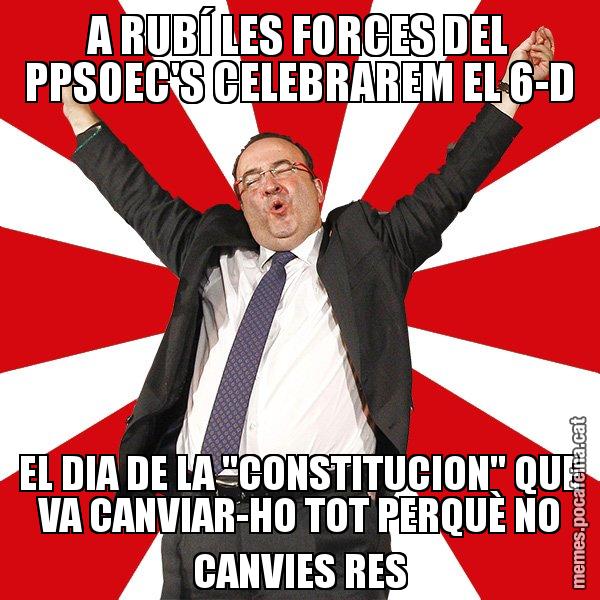 A RUBÍ LES FORCES DEL PPSOEC'S CELEBRAREM EL 6-D EL DIA DE LA "CONSTITUCION" QUE VA CANVIAR-HO TOT PERQUÈ NO CANVIES RES - Miquel Iceta - 27S