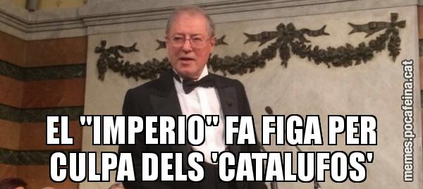 EL "IMPERIO" FA FIGA PER CULPA DELS 'CATALUFOS'
