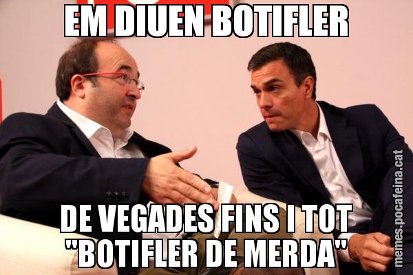 EM DIUEN BOTIFLER DE VEGADES FINS I TOT "BOTIFLER DE MERDA"