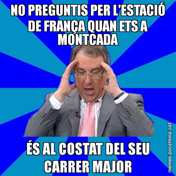 NO PREGUNTIS PER L'ESTACIÓ DE FRANÇA QUAN ETS A MONTCADA ÉS AL COSTAT DEL SEU CARRER MAJOR - Cuní Telepatia