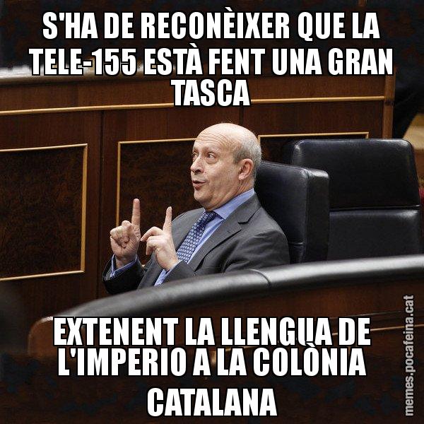 S'HA DE RECONÈIXER QUE LA TELE-155 ESTÀ FENT UNA GRAN TASCA EXTENENT LA LLENGUA DE L'IMPERIO A LA COLÒNIA CATALANA - Ministre Wert