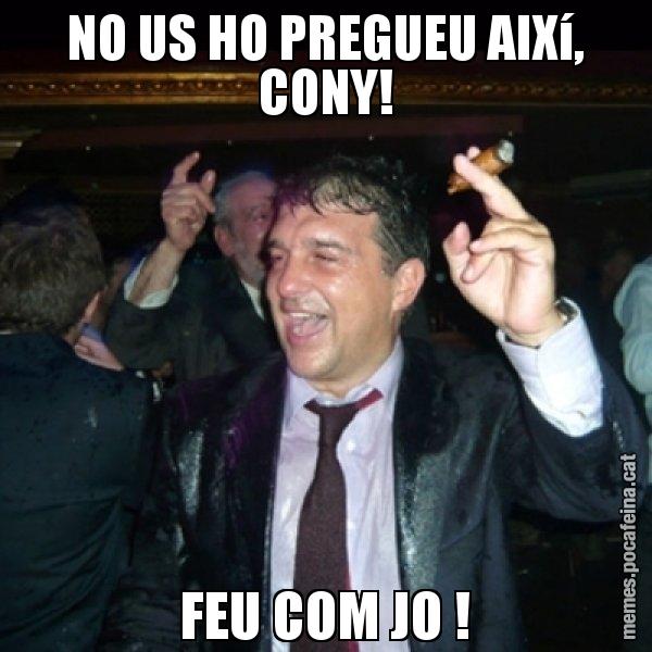 NO US HO PREGUEU AIXí, CONY! FEU COM JO ! - Laporta de Festa