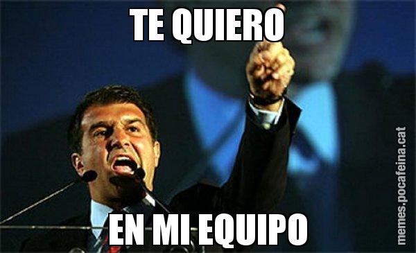 TE QUIERO EN MI EQUIPO - Laporta al loro!