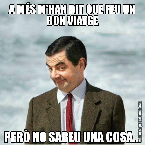 A MÉS M'HAN DIT QUE FEU UN BON VIATGE PERÒ NO SABEU UNA COSA... - Mr. Bean