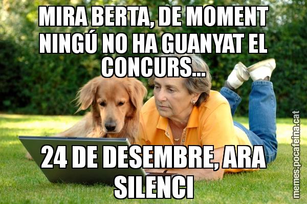 MIRA BERTA, DE MOMENT NINGÚ NO HA GUANYAT EL CONCURS... 24 DE DESEMBRE, ARA SILENCI
