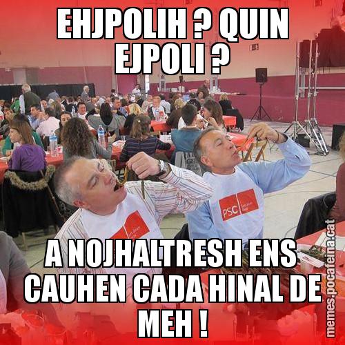 EHJPOLIH ? QUIN EJPOLI ? A NOJHALTRESH ENS CAUHEN CADA HINAL DE MEH ! - CalPSCotada