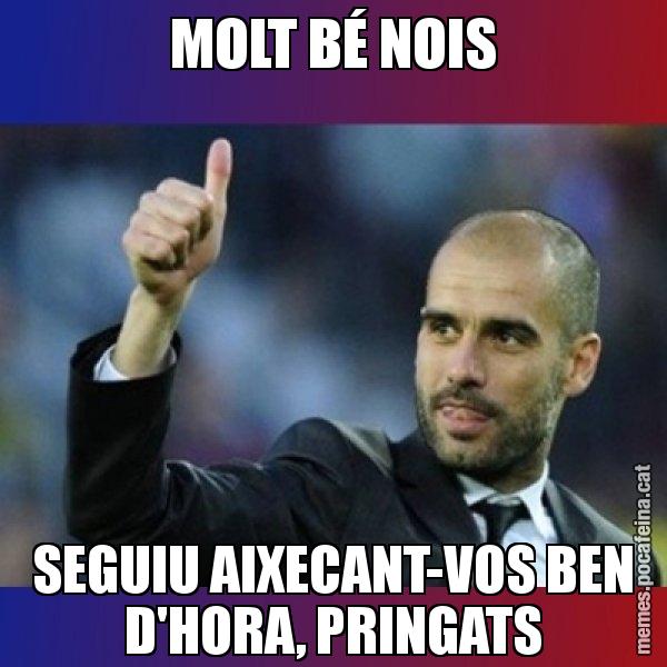MOLT BÉ NOIS SEGUIU AIXECANT-VOS BEN D'HORA, PRINGATS - Pep Guardiola