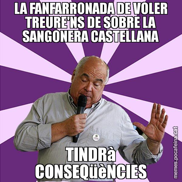 LA FANFARRONADA DE VOLER TREURE'NS DE SOBRE LA SANGONERA CASTELLANA TINDRà CONSEQüèNCIES - Lluís Rabell - 27S