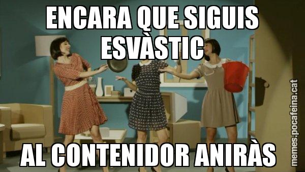 ENCARA QUE SIGUIS ESVÀSTIC AL CONTENIDOR ANIRÀS - Envàs on vas?
