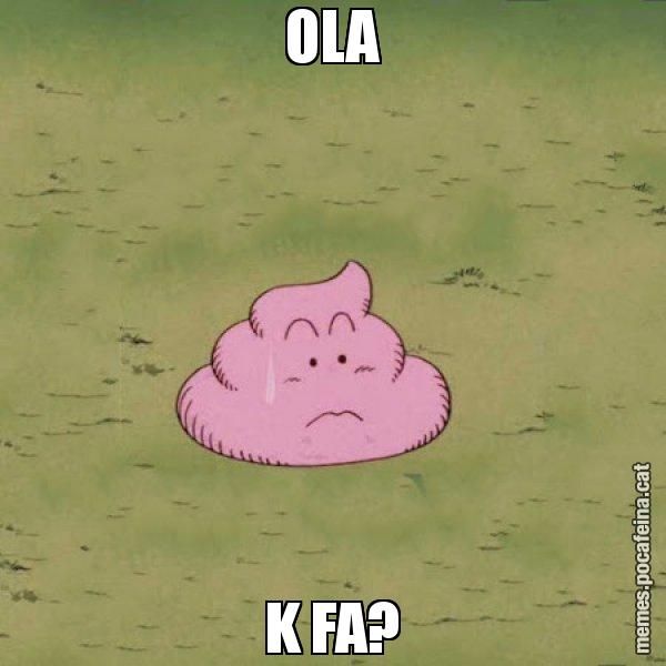 OLA K FA? - Caca