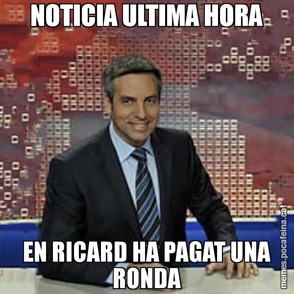 NOTICIA ULTIMA HORA EN RICARD HA PAGAT UNA RONDA - Trollicer