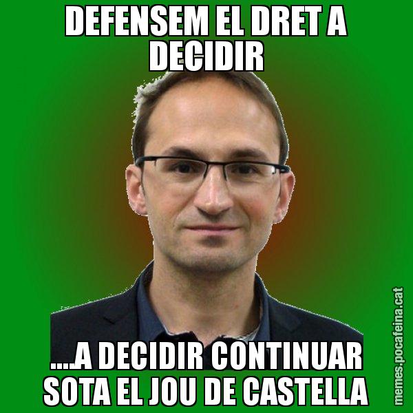 DEFENSEM EL DRET A DECIDIR ....A DECIDIR CONTINUAR SOTA EL JOU DE CASTELLA - Joan Herrera