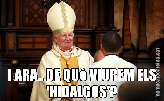 I ARA.. DE QUè VIUREM ELS 'HIDALGOS'?